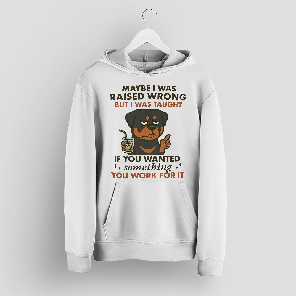 Rottweiler Shirt - Funny Maybe I Was Raised Wrong Quote Design