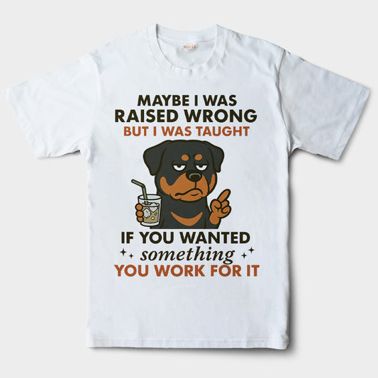 Rottweiler Shirt - Funny Maybe I Was Raised Wrong Quote Design