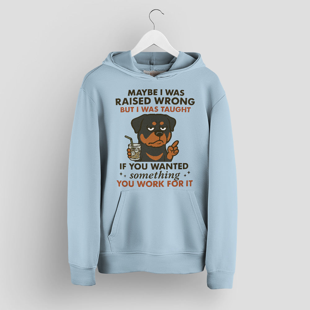 Rottweiler Shirt - Funny Maybe I Was Raised Wrong Quote Design
