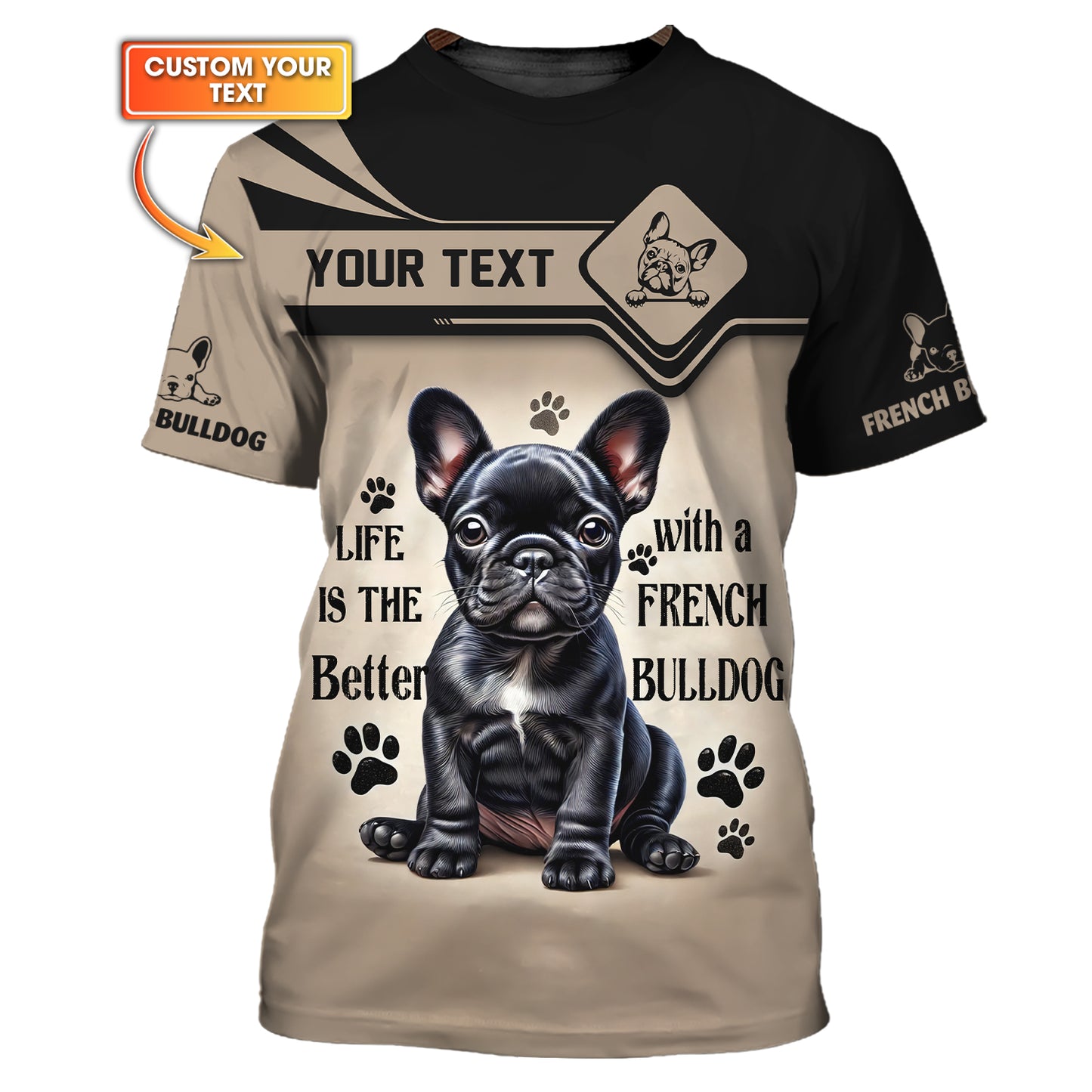 Custom Name 3D Shirt Life Is The Better With A French Bulldog Shirt Gift For Dog Lover