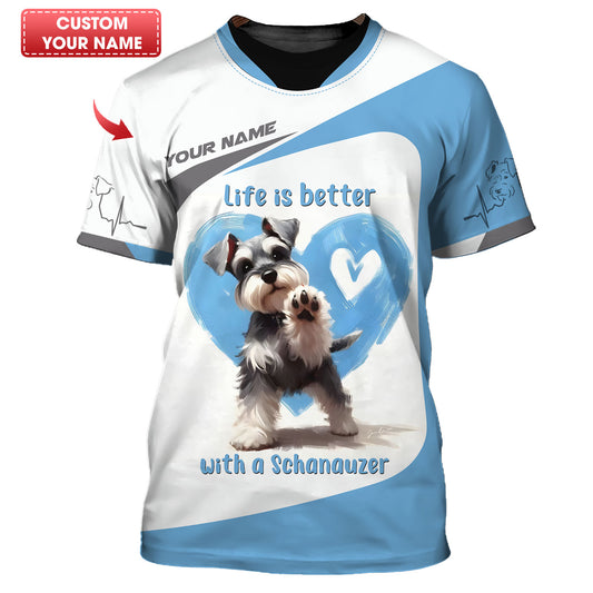 La vie est meilleure avec un t-shirt 3D personnalisé avec nom Schanauzer, cadeau pour les amoureux des chiens