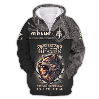 Wolf Custom T- Shirts I Didn't Fall From Heaven I Clawed My Way Out Of Hell 3D Shirt Gift For Wolf Lover