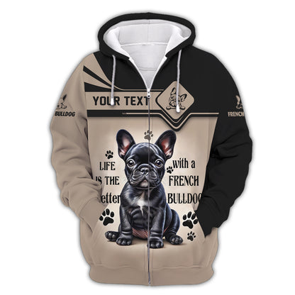 Custom Name 3D Shirt Life Is The Better With A French Bulldog Shirt Gift For Dog Lover