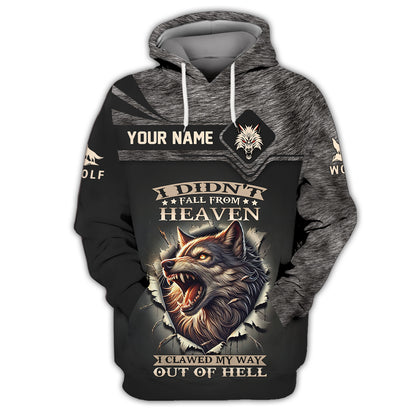 Wolf Custom T- Shirts I Didn't Fall From Heaven I Clawed My Way Out Of Hell 3D Shirt Gift For Wolf Lover